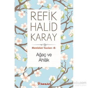 Ağaç Ve Ahlak Memleket Yazıları 8 - Refik Halid Karay