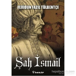 Şah İsmail-Feridun Fazıl Tülbentçi