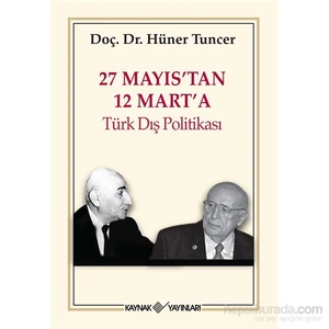 27 Mayıs’Tan 12 Mart’A Türk Dış Politikası-Hüner Tuncer