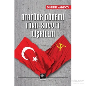 Atatürk Dönemi Türk-Sovyet İlişkileri-Dimitır Vandov