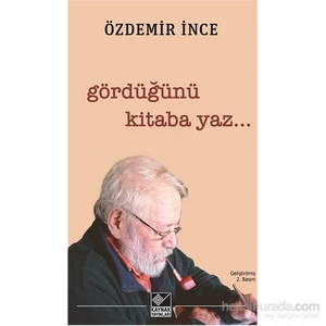 Gördüğünü Kitaba Yaz-Özdemir İnce