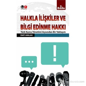 Halkla İlişkiler Ve Bilgi Edinme Hakkı -Türk Kamu Yönetimi Açısından Bir Yaklaşım-Ümit Arklan