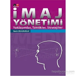 İmaj Yönetimi Yaklaşımlar-Taktikler-Stratejiler-Yasin Bulduklu