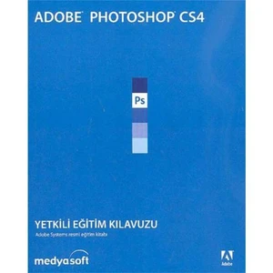 Adobe Photoshop CS4 / Yetkili Eğitim Kılavuzu (Cd'li)