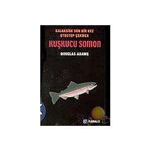 Otostopçu 6 : Kuşkucu Somon ( The Salmon Of Doubt ) - Douglas Adams