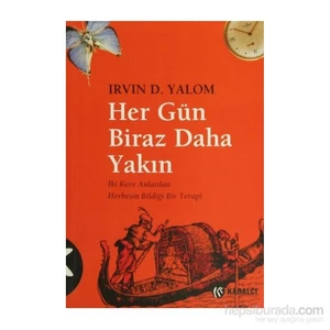 Her Gün Biraz Daha Yakın - Irvin D. Yalom