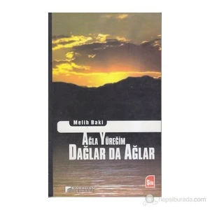 Ağla Yüreğim Dağlar Da Ağlar-Melih Baki