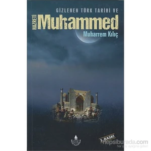 Gizlenen Türk Tarihi Ve Hz. Muhammed-Muharrem Klılıç