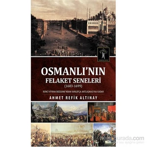 Osmanlının Felaket Seneleri-Ahmet Refik Altınay