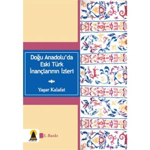 Doğu Anadolu'da Eski Türk İnançlarının İzleri