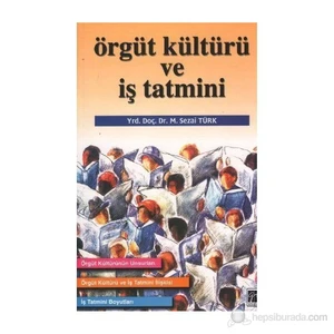 Örgüt Kültürü Ve İş Tatmini-M. Sezai Türk