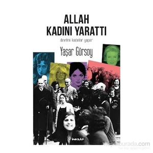 Allah Kadını Yarattı: Devrimi Kadınlar Yapar-Yaşar Gürsoy