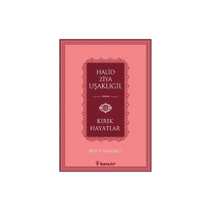 Kırık Hayatlar: Bütün Eserleri 3 - Halid Ziya Uşaklıgil