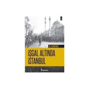 İşgal Altında İstanbul-Ali Karakaya