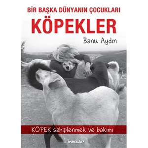 Bir Başka Dünyanın Çocukları Köpekler-Banu Aydın