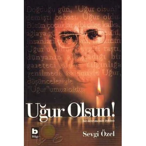 Uğur Olsun! Bir Devrimcinin Öyküsü - Sevgi Özel