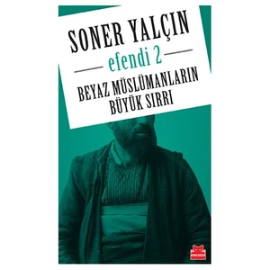 Efendi 2: Beyaz Müslümanların Büyük Sırrı - Soner Yalçın