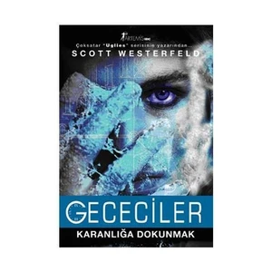 Gececiler - Karanlığa Dokunmak-Scott Westerfeld