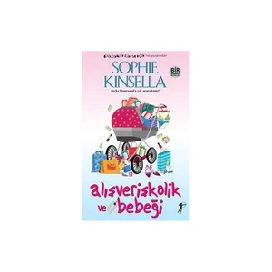 Alışverişkolik Ve Bebeği - Sophie Kinsella