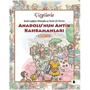 Çizgilerle Anadolu’Nun Antik Kahramanları-Behzat Taş