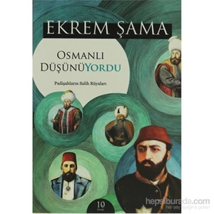 Osmanlı Düşünüyordu - Padişahların Salih Rüyaları