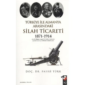 Türkiye İle Almanya Arasındaki Silah Ticareti (1871- 1914)