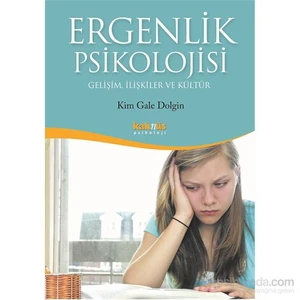 Ergenlik Psikolojisi: Gelişim, İlişkiler Ve Kültür - Kim Gale Dolgin