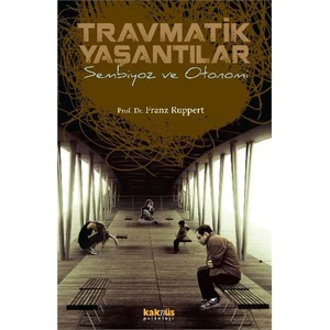 Ravmatik Yaşantılar: Sembiyoz Ve Otonomi-Franz Ruppert