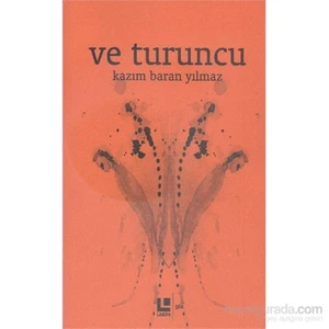 Ve Turuncu-Kazım Baran Yılmaz