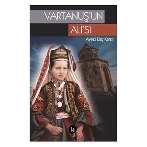 Vartanuş’Un Ali’Si-Aysel Kılıç Karslı