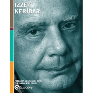 İzzet Keribar: Fotoğraf Sanatçıları Dizisi 6