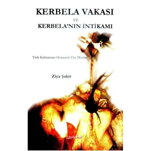 Kerbela Vakası Ve Kerbela’Nın İntikamı-Ziya Şakir