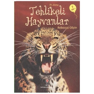 İlk Okuma-Tehlikeli Hayvanlar (7 Yaş) - Rebecca Gilpin