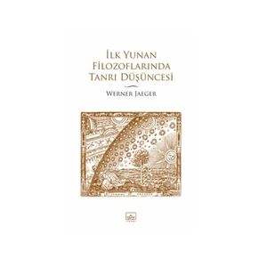 Ilk Yunan Filozoflarinda Tanri Düşüncesi-Werner Jaeger