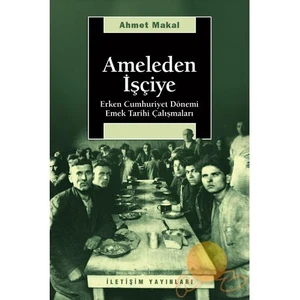 Ameleden İşçiye-Ahmet Makal