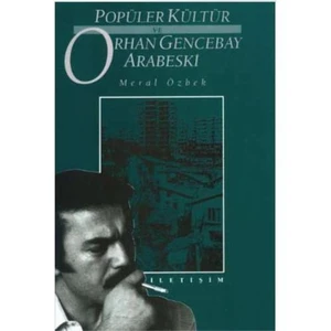 Popüler Kültür ve Orhan Gencebay Arabeski