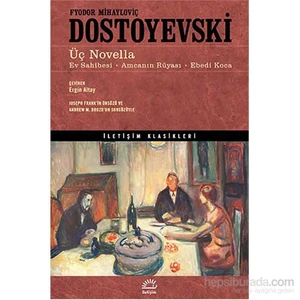 Üç Novella Ev Sahibesi-Amcanın Rüyası-Ebedi Koca - Fyodor Mihayloviç Dostoyevski