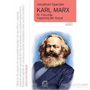 Karl Marx: 19. Yüzyılda Yaşanmış Bir Hayat - Jonathan Sperber