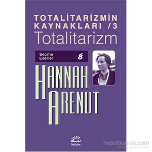 Totalitarizm Totalitarizmin Kaynakları-3-Hannah Arendt