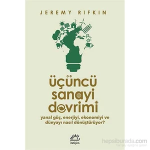 Üçüncü Sanayi Devrimi - Yanal Güç, Enerjiyi, Ekonomiyi Ve Dünyayı Nasıl Dönüştürüyor-Jeremy Rifkin