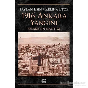 1916 Ankara Yangını - Felaketin Mantığı-Zeliha Etöz