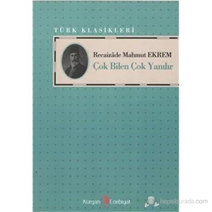 Çok Bilen Çok Yanılır-Recaizade Mahmut Ekrem