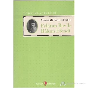 Felatun Bey'Le Rakım Efendi-Ahmet Mithat Efendi