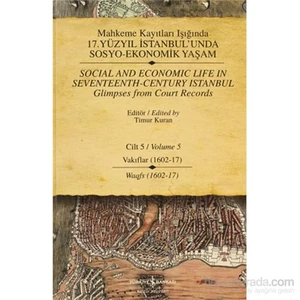 Mahkeme Kayıtları Işığında 17. Yüzyıl İstanbul’Unda Sosyo-Ekonomik Yaşam Cilt 5 / Social And Economı