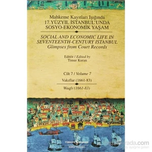 Mahkeme Kayıtları Işığında 17. Yüzyıl İstanbul’Unda Sosyo Ekonomik Yaşam Cilt 7 / Social And Economi-Timur Kuran