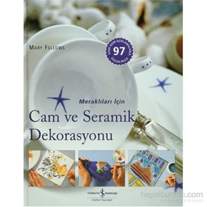 Meraklıları İçin Cam Ve Seramik Dekorasyonu-Mary Fellows