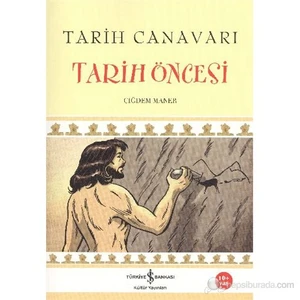 Tarih Canavarı Tarih Öncesi-Çiğdem Maner