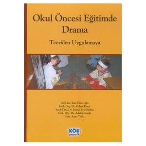 Kök Yayıncılık Okul Öncesi Eğitiminde Drama Teoriden Uygulamaya-Özlem Ersoy