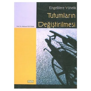 ENGELLİLERE YÖNELİK TUTUMLARIN DEĞİŞTİRİLMESİ