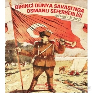 Birinci Dünya Savaşı’Nda Osmanlı Seferberliği-Mehmet Beşikçi